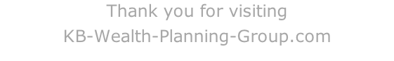 Thank you for visiting KB-Wealth-Planning-Group.com